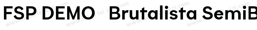 FSP DEMO   Brutalista SemiBold Reg字体转换